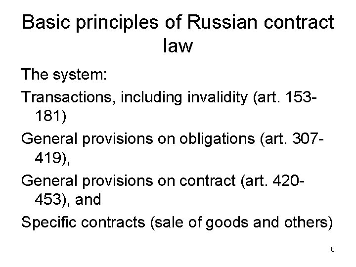 Basic principles of Russian contract law The system: Transactions, including invalidity (art. 153181) General