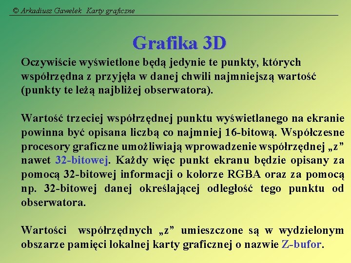 © Arkadiusz Gawełek Karty graficzne Grafika 3 D Oczywiście wyświetlone będą jedynie te punkty,
