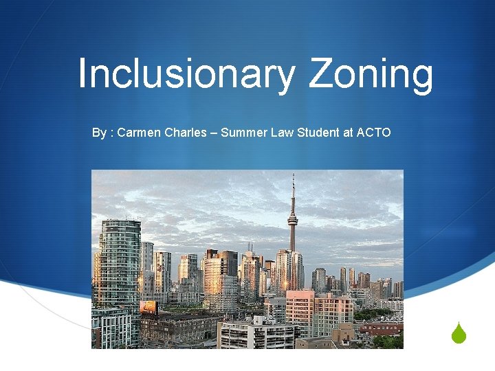 Inclusionary Zoning By : Carmen Charles – Summer Law Student at ACTO S 