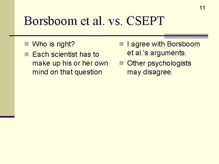 11 Borsboom et al. vs. CSEPT n Who is right? n I agree with