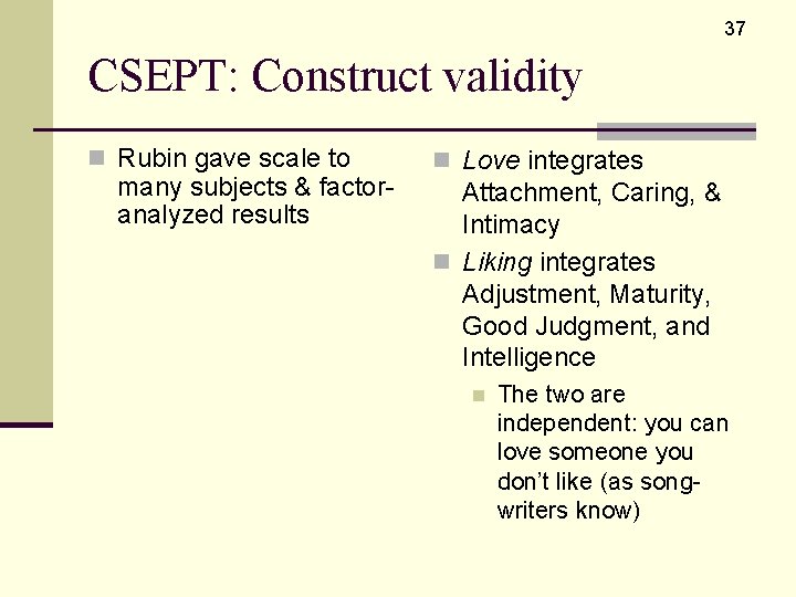 37 CSEPT: Construct validity n Rubin gave scale to many subjects & factoranalyzed results