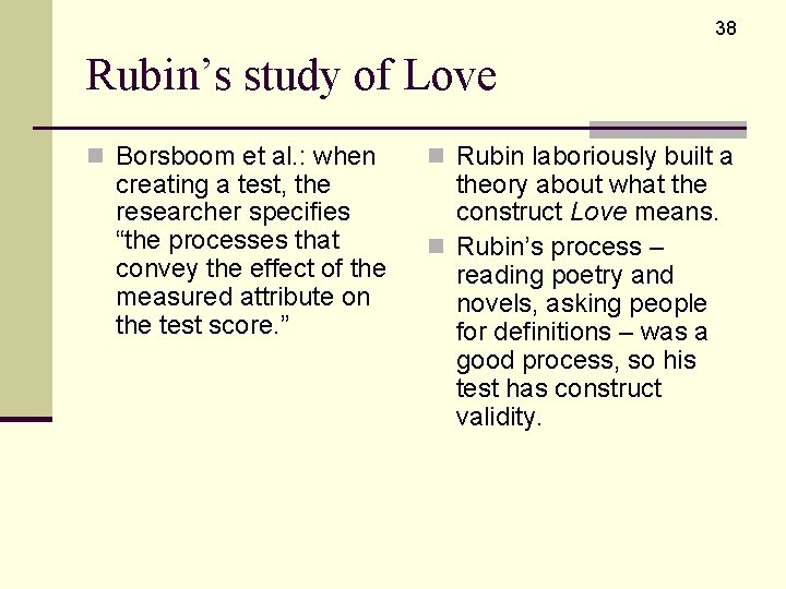 38 Rubin’s study of Love n Borsboom et al. : when creating a test,