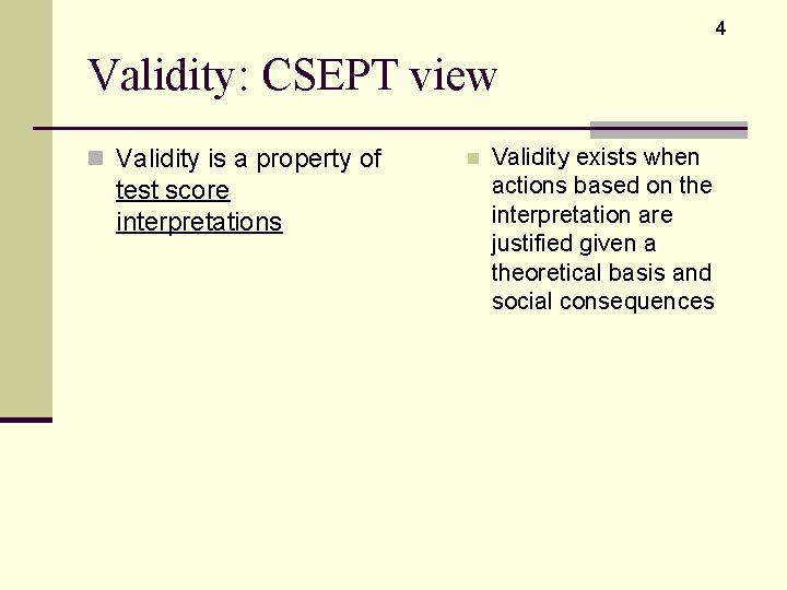 4 Validity: CSEPT view n Validity is a property of test score interpretations n