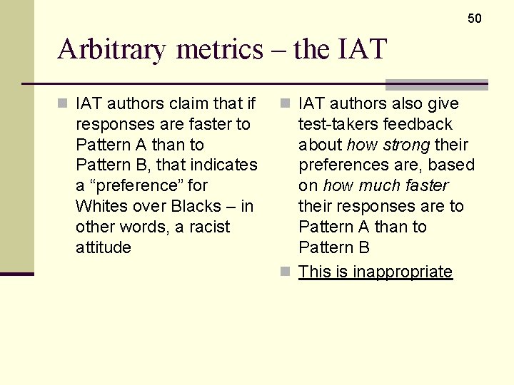 50 Arbitrary metrics – the IAT n IAT authors claim that if responses are