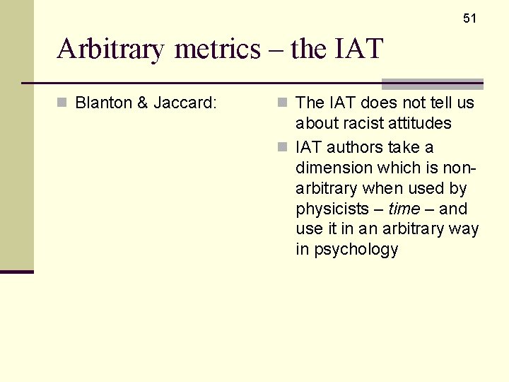 51 Arbitrary metrics – the IAT n Blanton & Jaccard: n The IAT does