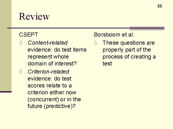 55 Review CSEPT 5. Content-related evidence: do test items represent whole domain of interest?