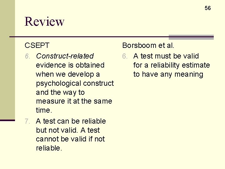 56 Review CSEPT 6. Construct-related evidence is obtained when we develop a psychological construct