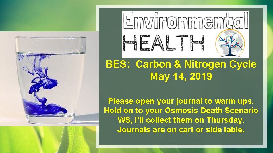 BES: Carbon & Nitrogen Cycle May 14, 2019 Please open your journal to warm