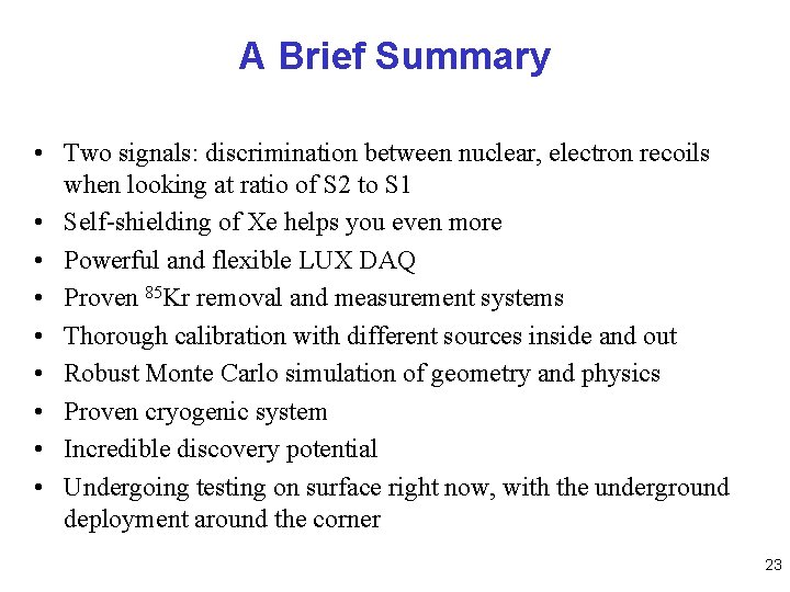 A Brief Summary • Two signals: discrimination between nuclear, electron recoils when looking at