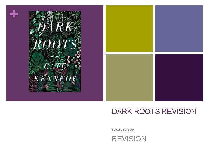 + DARK ROOTS REVISION By Cate Kennedy REVISION 