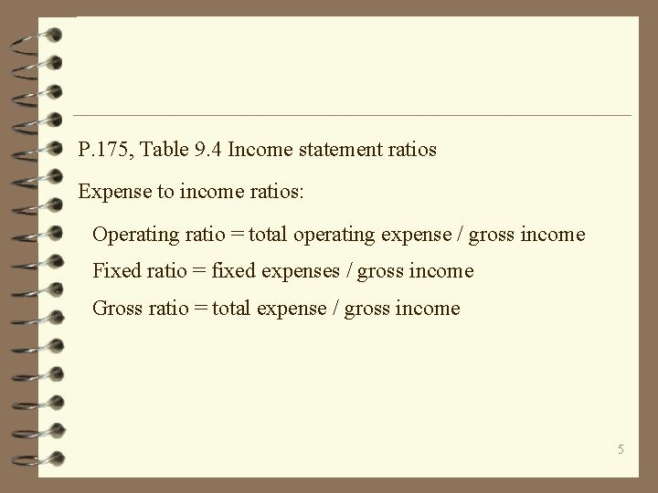 P. 175, Table 9. 4 Income statement ratios Expense to income ratios: Operating ratio