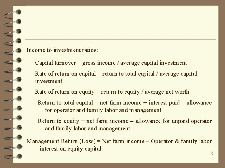 Income to investment ratios: Capital turnover = gross income / average capital investment Rate