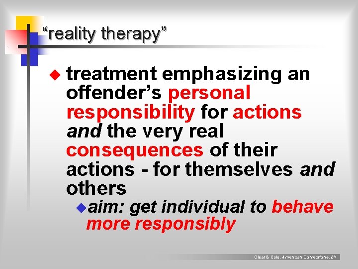 “reality therapy” u treatment emphasizing an offender’s personal responsibility for actions and the very “reality therapy” u treatment emphasizing an offender’s personal responsibility for actions and the very