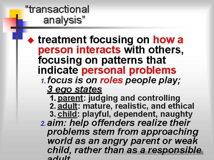“transactional analysis” u treatment focusing on how a person interacts with others, focusing on “transactional analysis” u treatment focusing on how a person interacts with others, focusing on