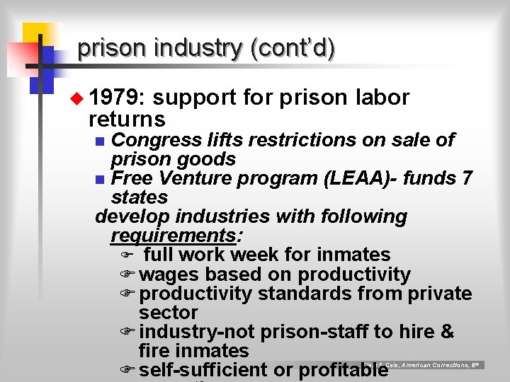 prison industry (cont’d) u 1979: support for prison labor returns Congress lifts restrictions on prison industry (cont’d) u 1979: support for prison labor returns Congress lifts restrictions on
