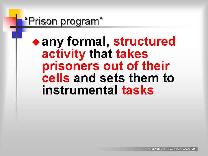 “Prison program” u any formal, structured activity that takes prisoners out of their cells “Prison program” u any formal, structured activity that takes prisoners out of their cells