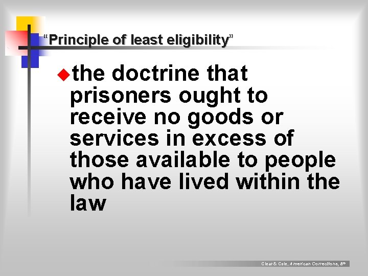 “Principle of least eligibility” uthe doctrine that prisoners ought to receive no goods or “Principle of least eligibility” uthe doctrine that prisoners ought to receive no goods or