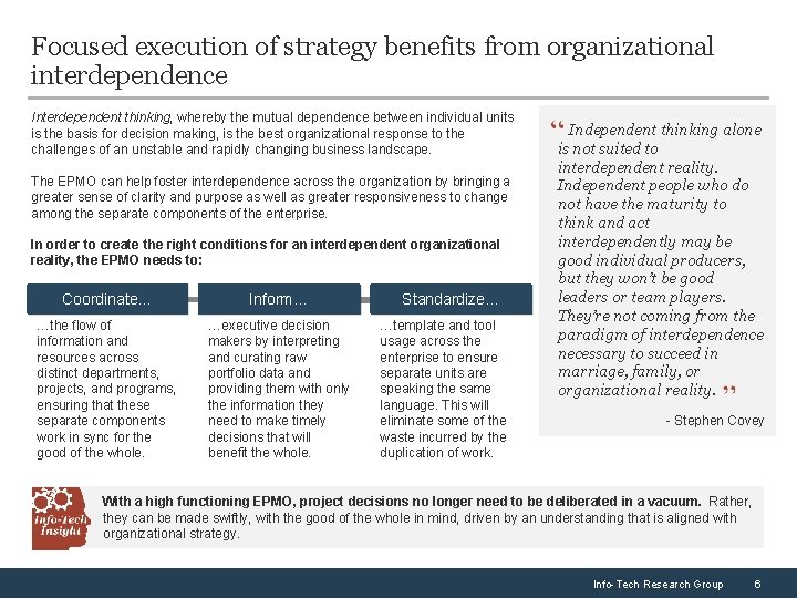Focused execution of strategy benefits from organizational interdependence Interdependent thinking, whereby the mutual dependence