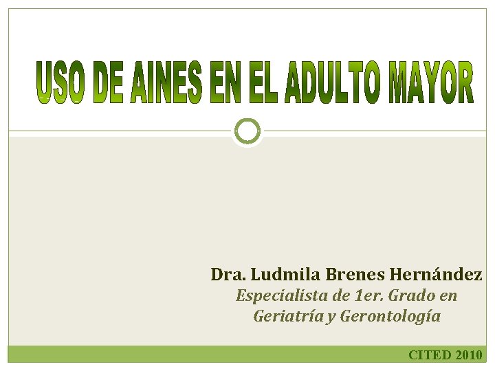 Dra. Ludmila Brenes Hernández Especialista de 1 er. Grado en Geriatría y Gerontología CITED