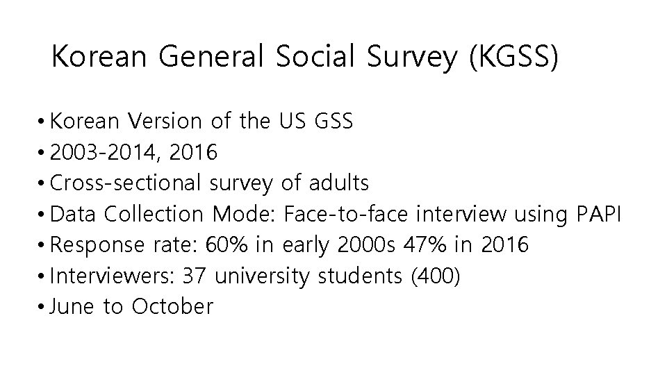 Korean General Social Survey (KGSS) • Korean Version of the US GSS • 2003 Korean General Social Survey (KGSS) • Korean Version of the US GSS • 2003