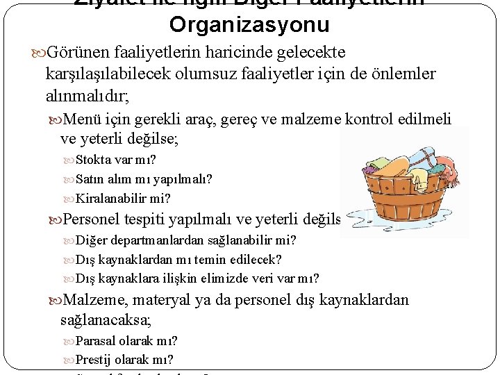Ziyafet İle İlgili Diğer Faaliyetlerin Organizasyonu Görünen faaliyetlerin haricinde gelecekte karşılabilecek olumsuz faaliyetler için Ziyafet İle İlgili Diğer Faaliyetlerin Organizasyonu Görünen faaliyetlerin haricinde gelecekte karşılabilecek olumsuz faaliyetler için