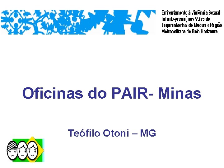Oficinas do PAIR- Minas Teófilo Otoni – MG 