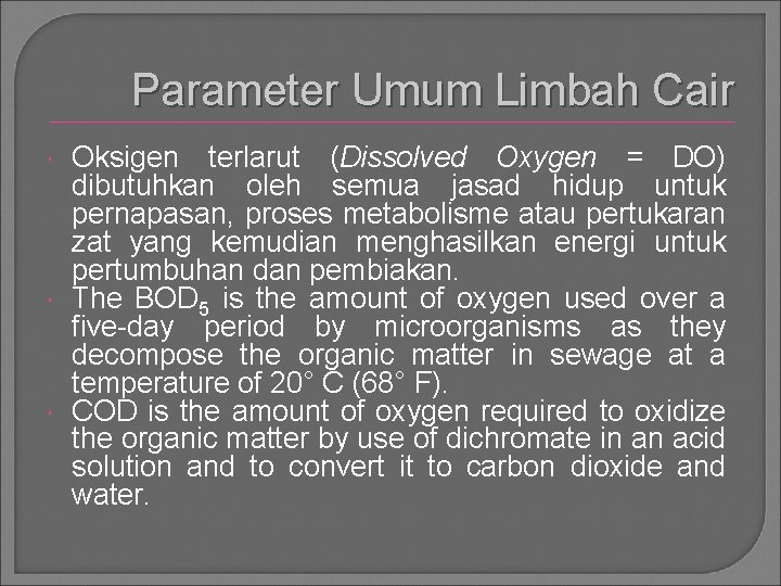 Parameter Umum Limbah Cair Oksigen terlarut (Dissolved Oxygen = DO) dibutuhkan oleh semua jasad