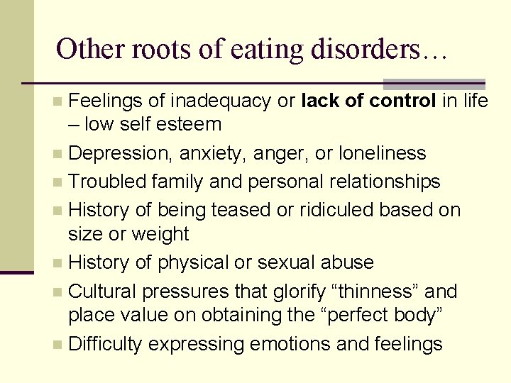 Other roots of eating disorders… Feelings of inadequacy or lack of control in life