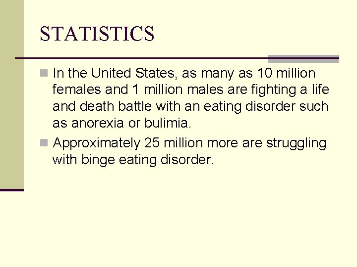 STATISTICS n In the United States, as many as 10 million females and 1