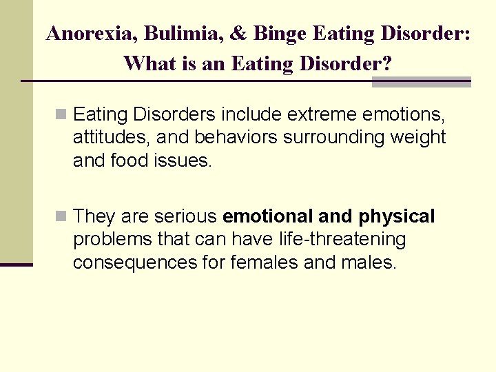 Anorexia, Bulimia, & Binge Eating Disorder: What is an Eating Disorder? n Eating Disorders