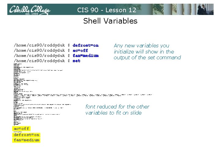 CIS 90 - Lesson 12 Shell Variables /home/cis 90/roddyduk $ $ defrost=on ac=off fan=medium CIS 90 - Lesson 12 Shell Variables /home/cis 90/roddyduk $ $ defrost=on ac=off fan=medium