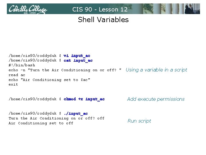 CIS 90 - Lesson 12 Shell Variables /home/cis 90/roddyduk $ vi input_ac /home/cis 90/roddyduk CIS 90 - Lesson 12 Shell Variables /home/cis 90/roddyduk $ vi input_ac /home/cis 90/roddyduk