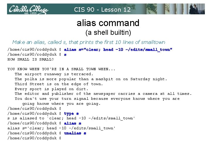 CIS 90 - Lesson 12 alias command (a shell builtin) Make an alias, called CIS 90 - Lesson 12 alias command (a shell builtin) Make an alias, called