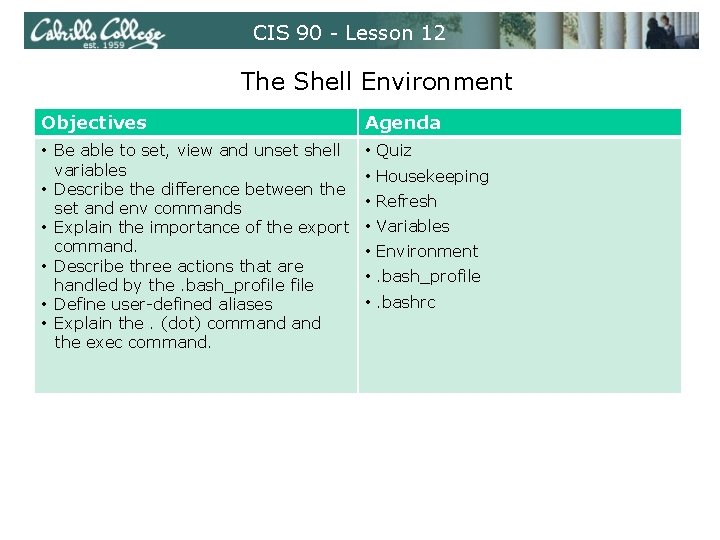 CIS 90 - Lesson 12 The Shell Environment Objectives Agenda • Be able to CIS 90 - Lesson 12 The Shell Environment Objectives Agenda • Be able to