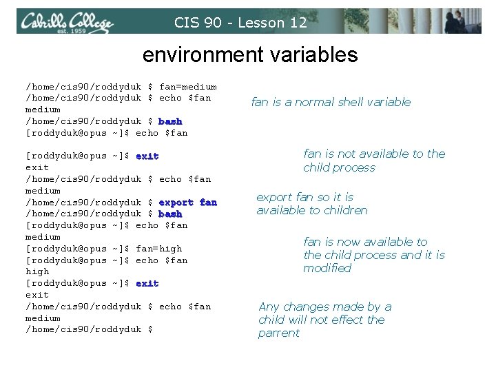 CIS 90 - Lesson 12 environment variables /home/cis 90/roddyduk $ fan=medium /home/cis 90/roddyduk $ CIS 90 - Lesson 12 environment variables /home/cis 90/roddyduk $ fan=medium /home/cis 90/roddyduk $