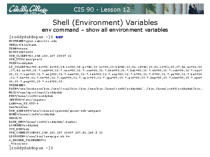 CIS 90 - Lesson 12 Shell (Environment) Variables env command – show all environment CIS 90 - Lesson 12 Shell (Environment) Variables env command – show all environment