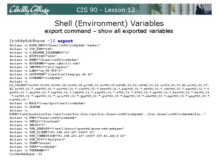 CIS 90 - Lesson 12 Shell (Environment) Variables export command – show all exported CIS 90 - Lesson 12 Shell (Environment) Variables export command – show all exported