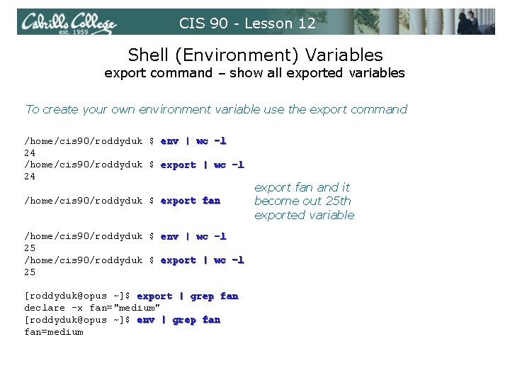 CIS 90 - Lesson 12 Shell (Environment) Variables export command – show all exported CIS 90 - Lesson 12 Shell (Environment) Variables export command – show all exported