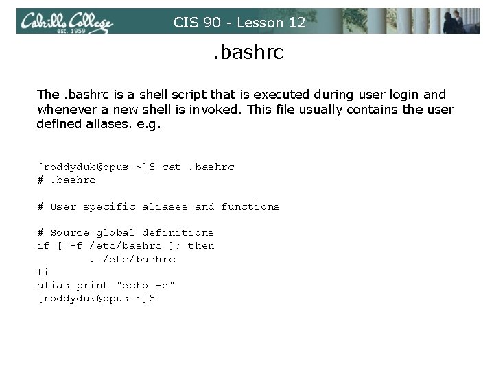 CIS 90 - Lesson 12 . bashrc The. bashrc is a shell script that CIS 90 - Lesson 12 . bashrc The. bashrc is a shell script that