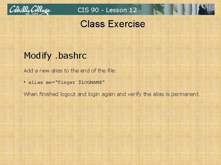 CIS 90 - Lesson 12 Class Exercise Modify. bashrc Add a new alias to CIS 90 - Lesson 12 Class Exercise Modify. bashrc Add a new alias to