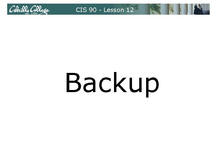 CIS 90 - Lesson 12 Backup CIS 90 - Lesson 12 Backup