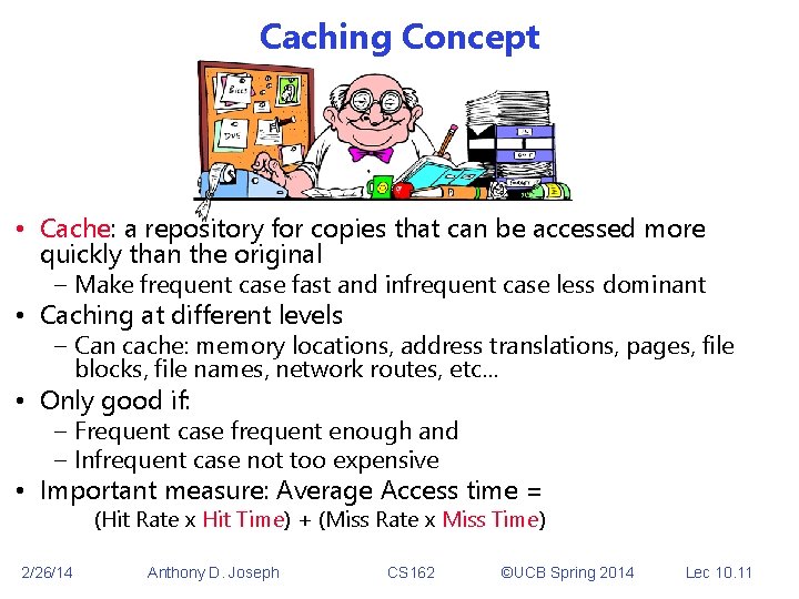 Caching Concept • Cache: a repository for copies that can be accessed more quickly Caching Concept • Cache: a repository for copies that can be accessed more quickly