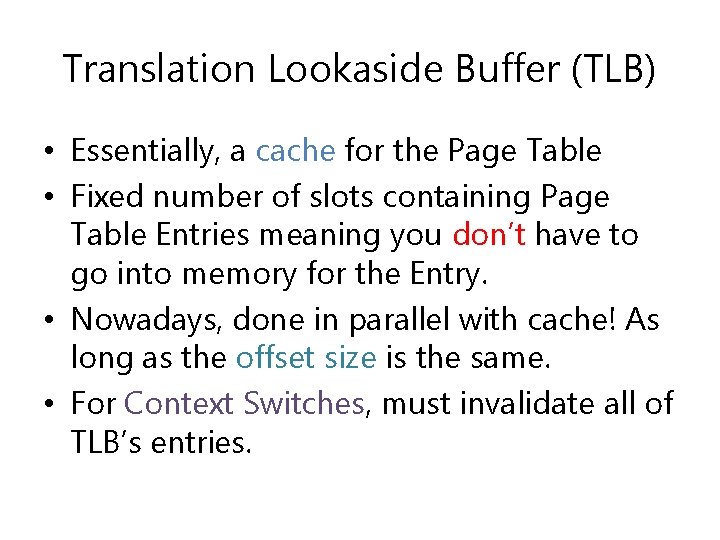 Translation Lookaside Buffer (TLB) • Essentially, a cache for the Page Table • Fixed Translation Lookaside Buffer (TLB) • Essentially, a cache for the Page Table • Fixed