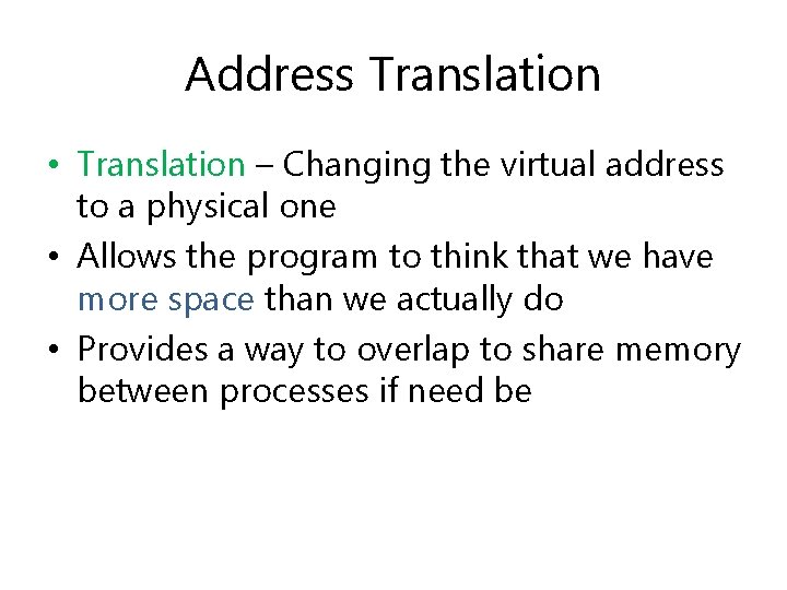 Address Translation • Translation – Changing the virtual address to a physical one • Address Translation • Translation – Changing the virtual address to a physical one •