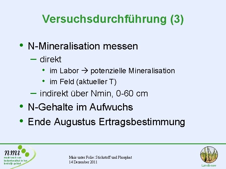 Versuchsdurchführung (3) • N-Mineralisation messen – direkt • • im Labor potenzielle Mineralisation im