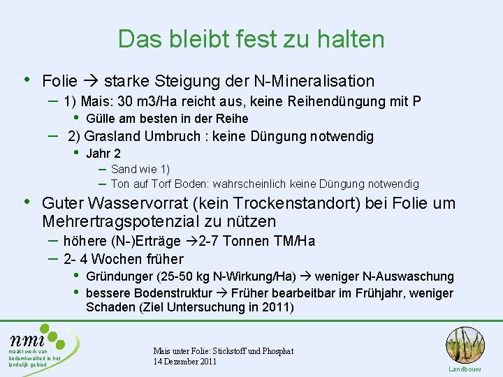 Das bleibt fest zu halten • Folie starke Steigung der N-Mineralisation – – •