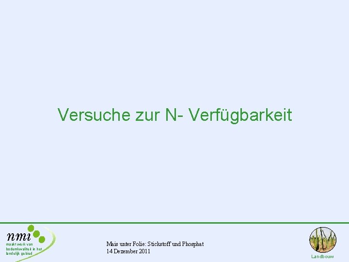 Versuche zur N- Verfügbarkeit maakt werk van bodemkwaliteit in het landelijk gebied Mais unter