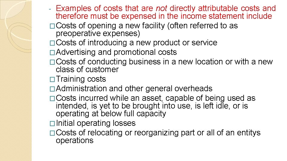 Examples of costs that are not directly attributable costs and therefore must be expensed