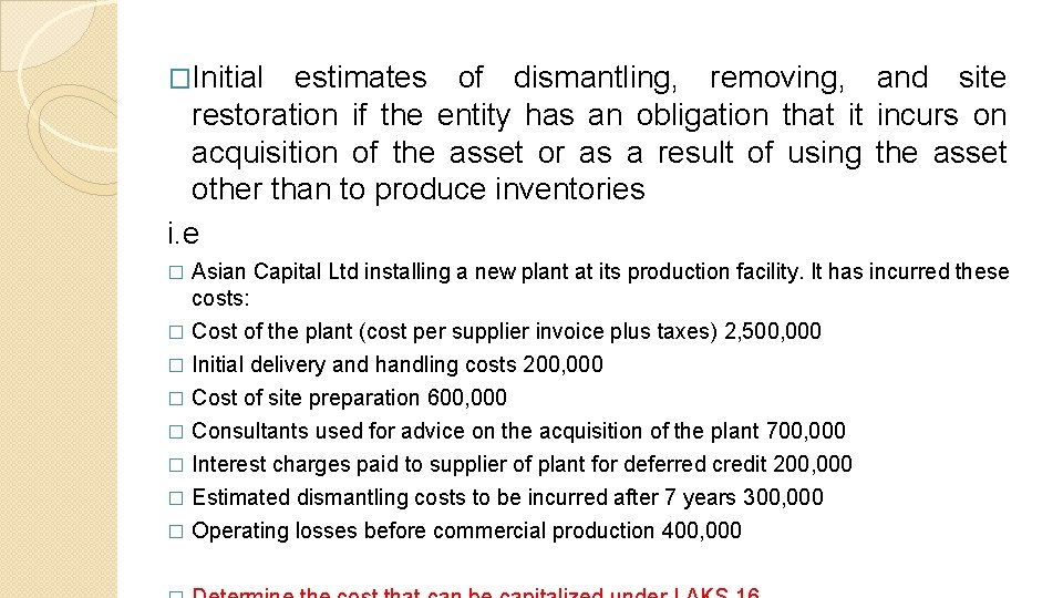 �Initial estimates of dismantling, removing, and site restoration if the entity has an obligation