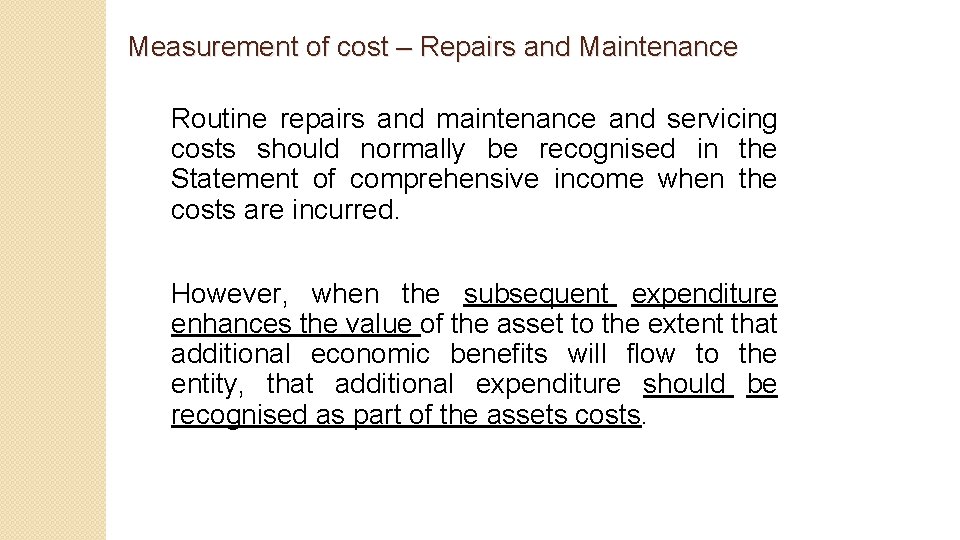 Measurement of cost – Repairs and Maintenance Routine repairs and maintenance and servicing costs